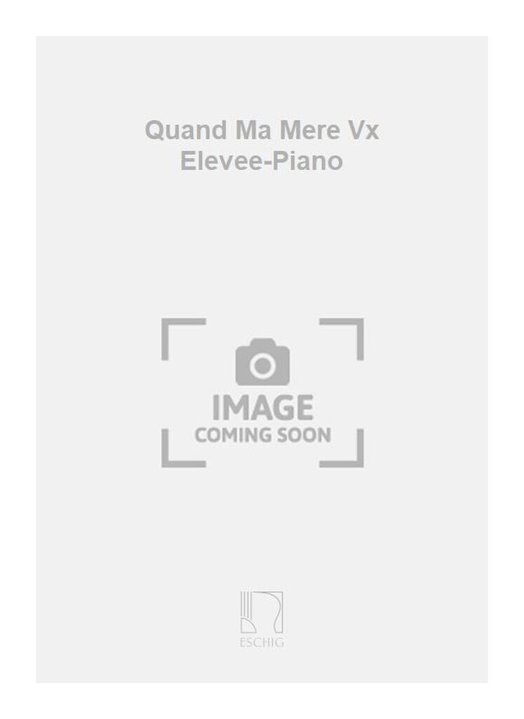 Quand Ma Mere Vx Elevee-Piano